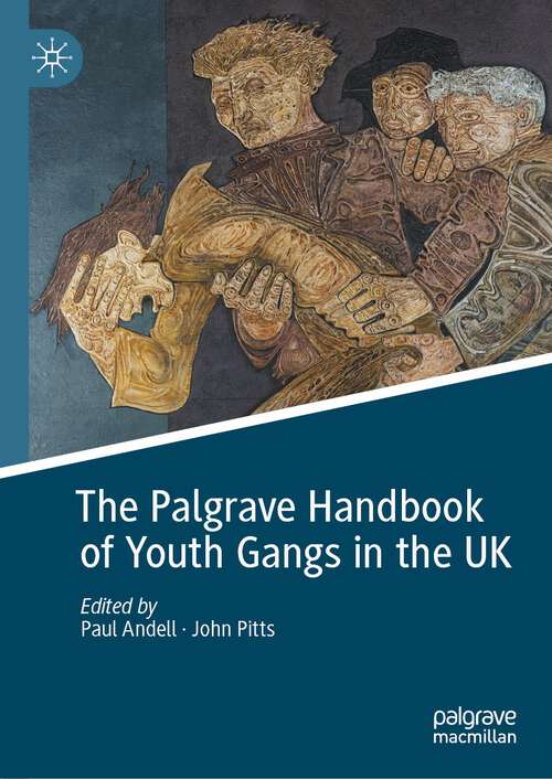 Book cover of The Palgrave Handbook of Youth Gangs in the UK (1st ed. 2023)