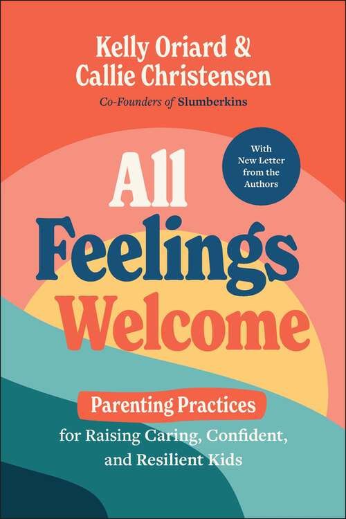 Book cover of All Feelings Welcome: Parenting Practices for Raising Caring, Confident, and Resilient Kids