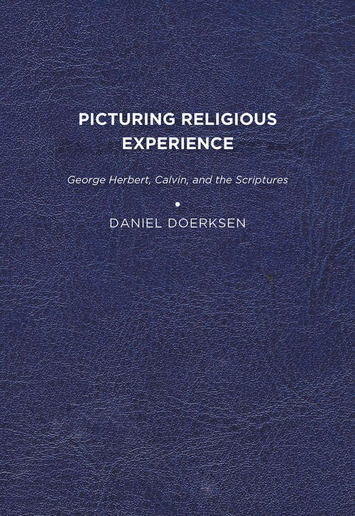 Book cover of Picturing Religious Experience: George Herbert, Calvin, and the Scriptures