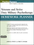 Veterans and Active Duty Military Psychotherapy Homework Planner (PracticePlanners)