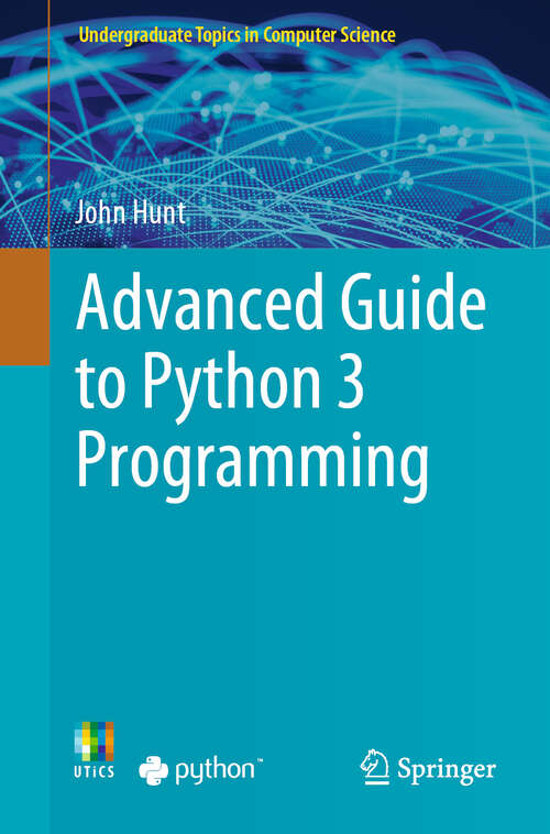 Book cover of Advanced Guide to Python 3 Programming (1st ed. 2019) (Undergraduate Topics in Computer Science)
