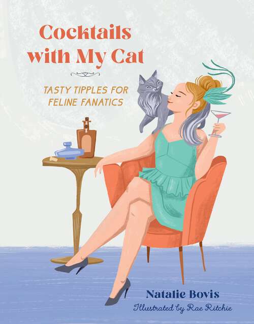 Book cover of Cocktails with My Cat: Tasty Tipples for Feline Fanatics