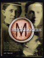 Book cover of Muckrakers: How Ida Tarbell, Upton Sinclair, And Lincoln Steffens Helped Expose Scandal, Inspire Reform, And Invent Investigative Journalism