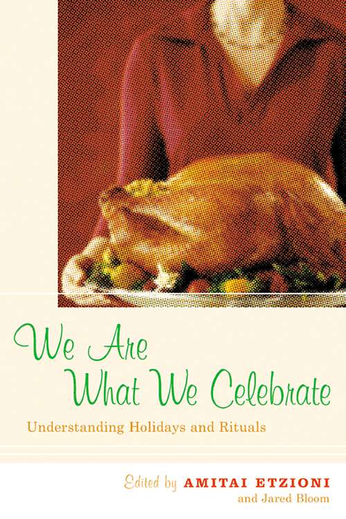 Book cover of We Are What We Celebrate: Understanding Holidays and Rituals