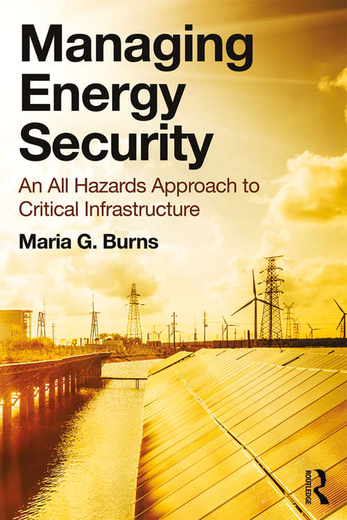 Managing Energy Security: An All Hazards Approach to Critical Infrastructure