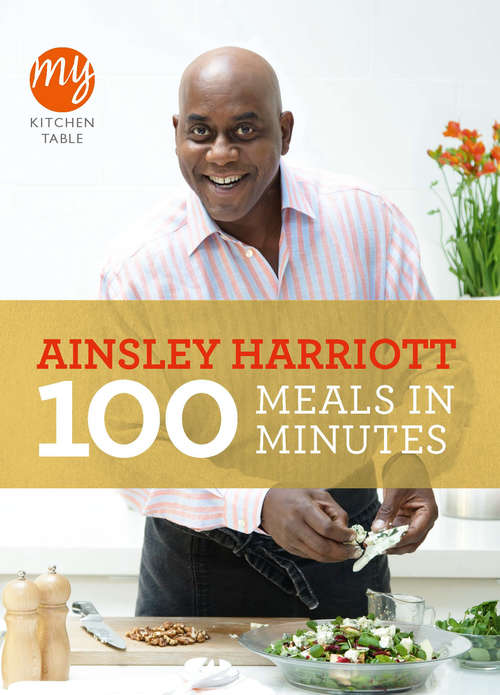 Book cover of My Kitchen Table: 100 Meals in Minutes (My Kitchen #14)