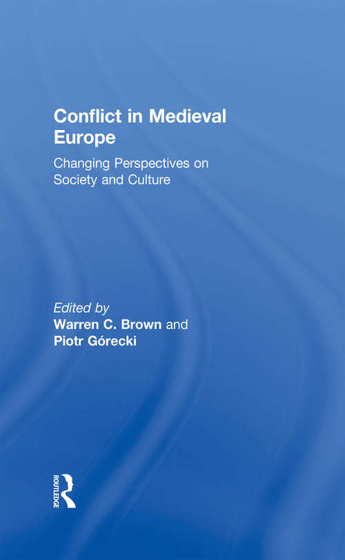 Conflict in Medieval Europe: Changing Perspectives on Society and Culture