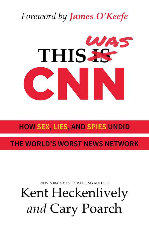 Book cover of This Was CNN: How Sex, Lies, and Spies Undid the World's Worst News Network