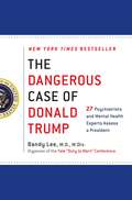 The Dangerous Case of Donald Trump: Based on the Yale Conference, Two Dozen Mental Health Experts Assess a President
