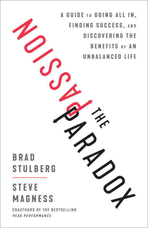 Book cover of The Passion Paradox: A Guide to Going All In, Finding Success, and Discovering the Benefits of an  Unbalanced Life