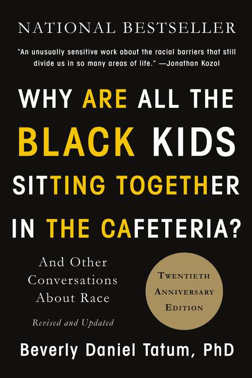 Book cover of Why Are All the Black Kids Sitting Together in the Cafeteria?: And Other Conversations About Race (Revised and Updated Edition)