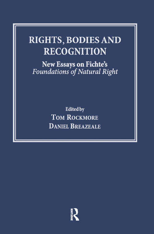 Rights, Bodies and Recognition: New Essays on Fichte's Foundations of Natural Right