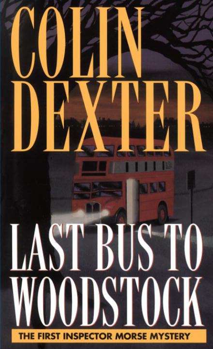 Book cover of Last Bus to Woodstock: An Inspector Morse Mystery #1