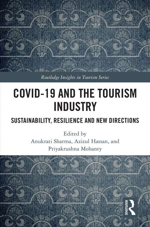 COVID-19 and the Tourism Industry: Sustainability, Resilience and New Directions (Routledge Insights in Tourism Series)