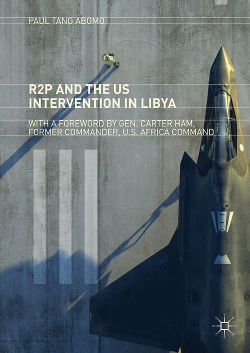 Book cover of R2P and the US Intervention in Libya (1st ed. 2019)