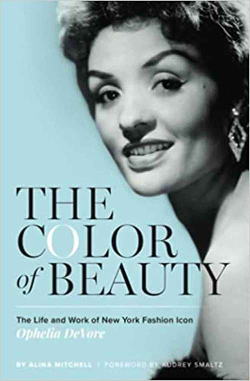 Book cover of The Color of Beauty: The Life and Work of New York Fashion Icon Ophelia Devore