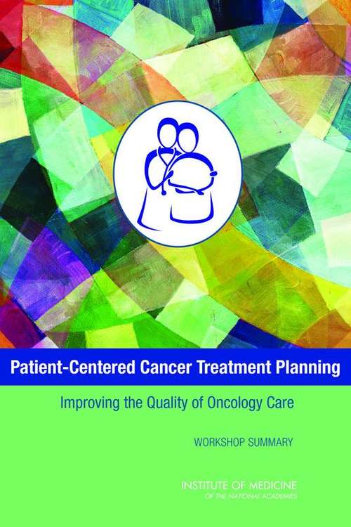 Book cover of Patient-Centered Cancer Treatment Planning: Improving the Quality of Oncology Care