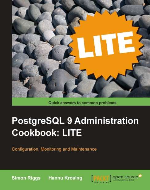 Book cover of PostgreSQL 9 Administration Cookbook LITE: Configuration, Monitoring and Maintenance