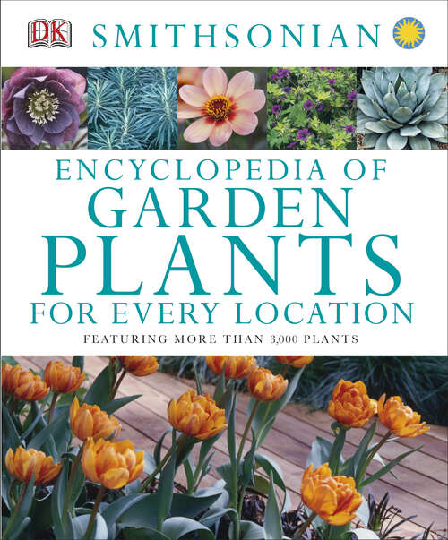 Book cover of Encyclopedia of Garden Plants for Every Location: Featuring More Than 3,000 Plants