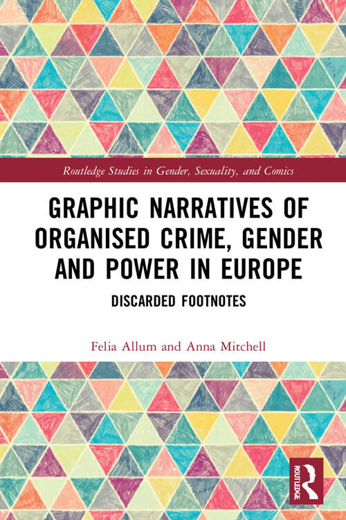 Book cover of Graphic Narratives of Organised Crime, Gender and Power in Europe: Discarded Footnotes (Routledge Studies in Gender, Sexuality, and Comics)