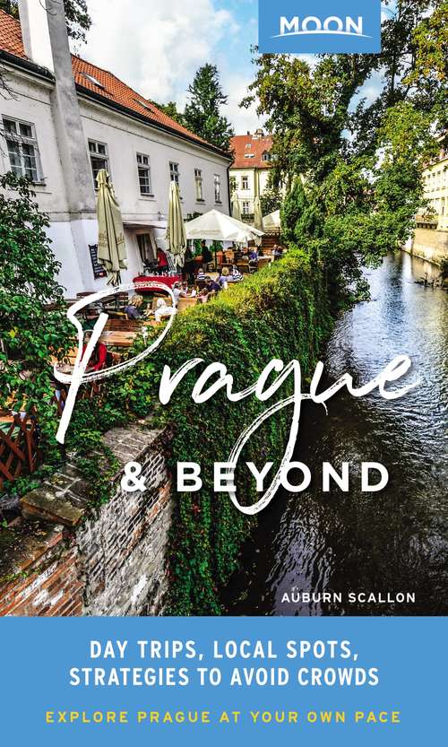 Book cover of Moon Prague & Beyond: Day Trips, Local Spots, Strategies to Avoid Crowds (Travel Guide)