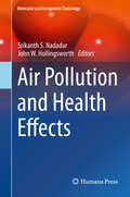 Air Pollution and Health Effects (Molecular and Integrative Toxicology)