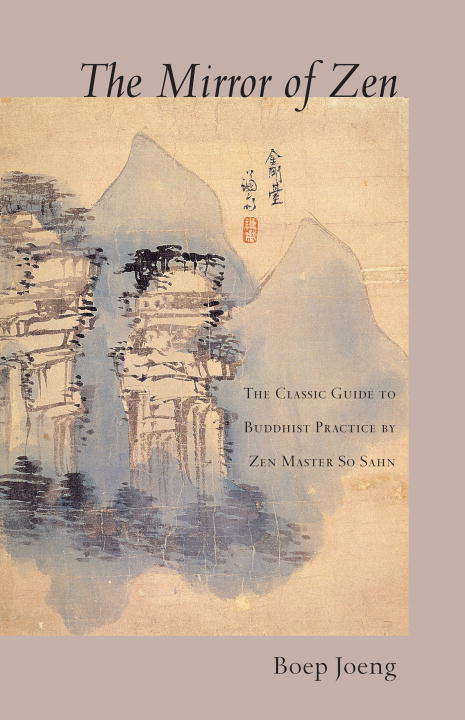 The Mirror of Zen: The Classic Guide to Buddhist Practice by Zen Master So Sahn