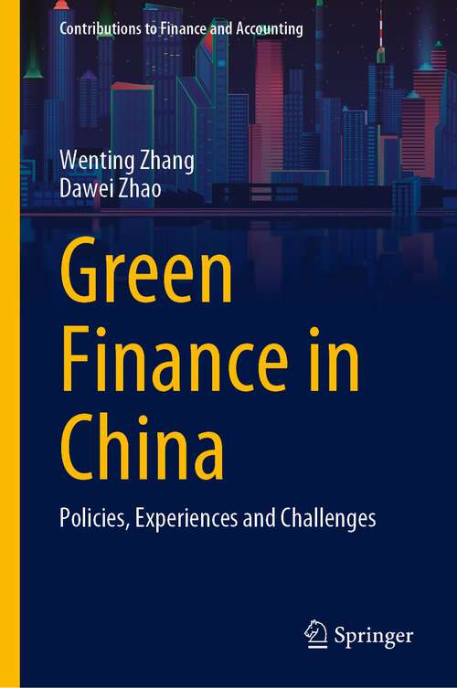Book cover of Green Finance in China: Policies, Experiences and Challenges (2024) (Contributions to Finance and Accounting)
