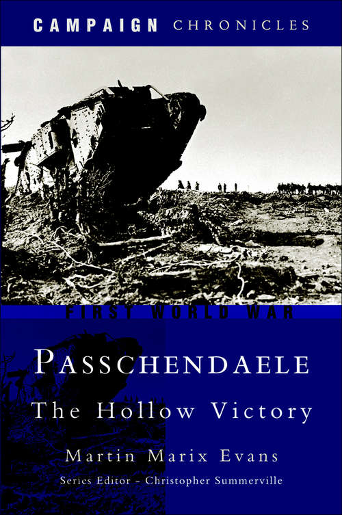 Passchendaele: The Hollow Victory (Campaign Chronicles Ser.)