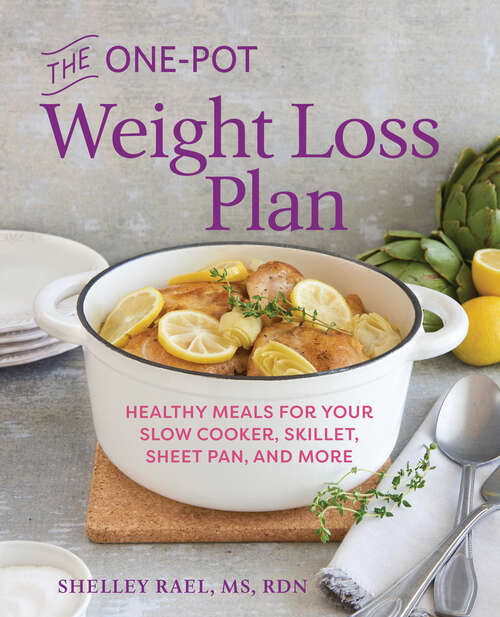 Book cover of The One-Pot Weight Loss Plan: Healthy Meals for Your Slow Cooker, Skillet, Sheet Pan, and More
