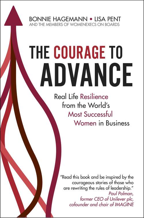 Book cover of The Courage To Advance: Real life resilience from the world’s most successful women in business