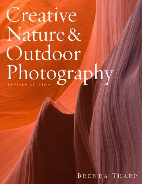 Book cover of Creative Nature & Outdoor Photography, Revised Edition