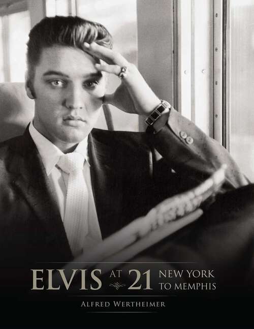 Book cover of Elvis at 21: New York to Memphis