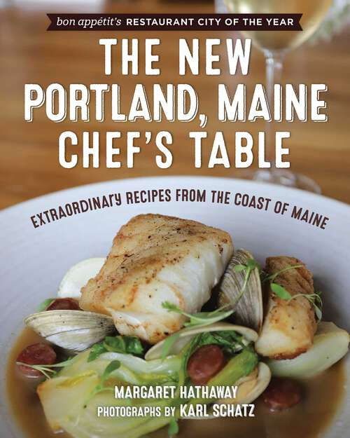Book cover of The New Portland, Maine, Chef's Table: Extraordinary Recipes from the Coast of Maine (Chef's Table)