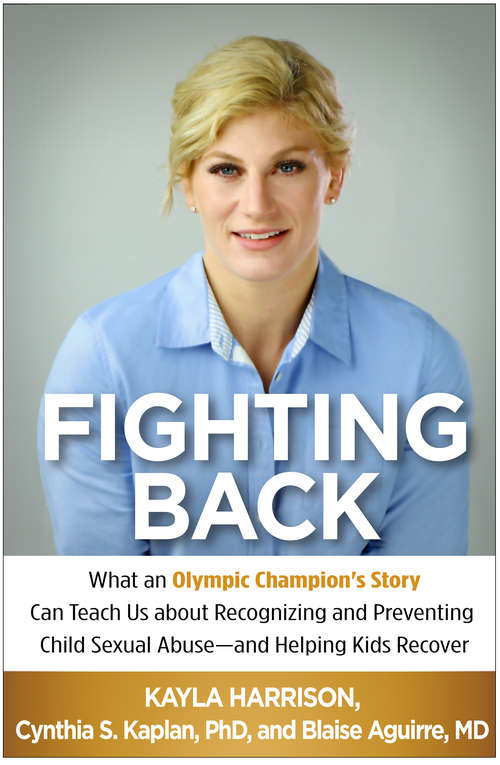Book cover of Fighting Back: What an Olympic Champion's Story Can Teach Us about Recognizing and Preventing Child Sexual Abuse--and Helping Kids Recover