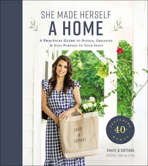 Book cover of She Made Herself a Home: A Practical Guide to Design, Organize, and Give Purpose to Your Space