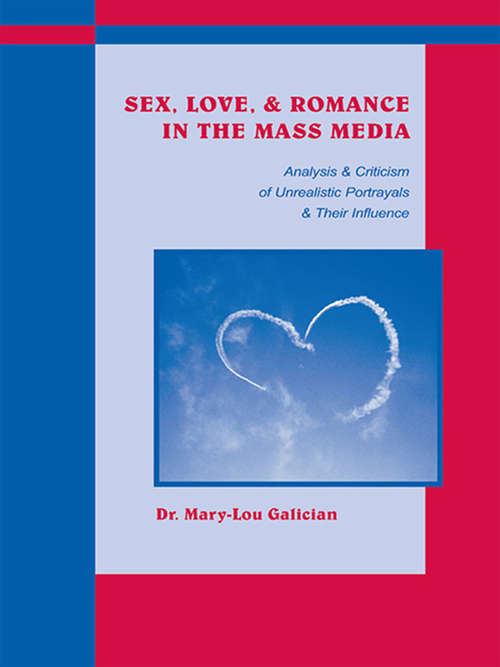 Sex, Love, and Romance in the Mass Media: Analysis and Criticism of Unrealistic Portrayals and Their Influence
