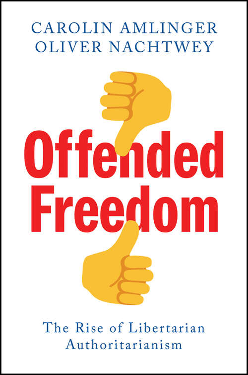 Book cover of Offended Freedom: The Rise of Libertarian Authoritarianism
