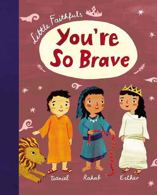 Book cover of Little Faithfuls: You're So Brave (Little Faithfuls)