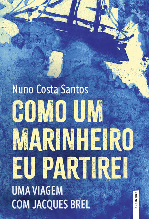 Book cover of Como um Marinheiro Eu Partirei: Uma Viagem com Jacques Brel