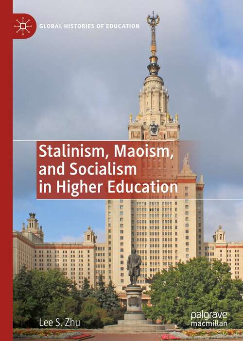 Stalinism, Maoism, and Socialism in Higher Education (Global Histories of Education)