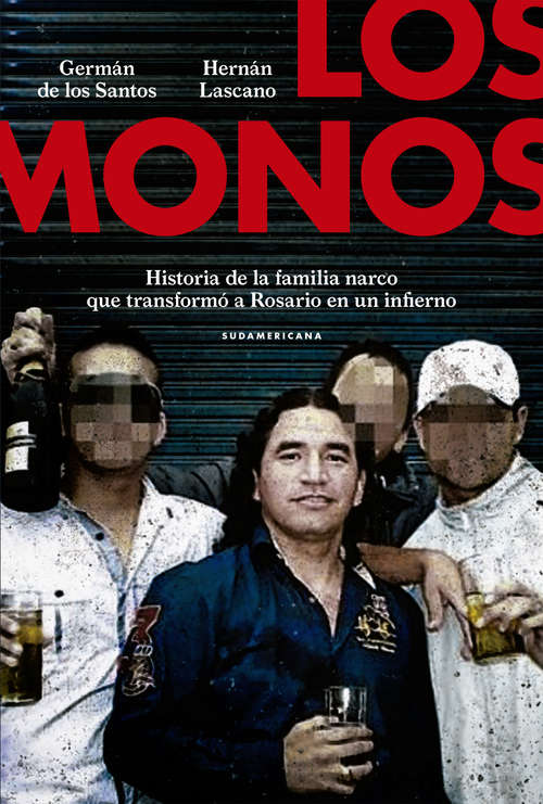 Book cover of Los monos: Historia de la familia narco que transformó a Rosario en un infierno