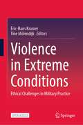 Violence in Extreme Conditions: Ethical Challenges in Military Practice