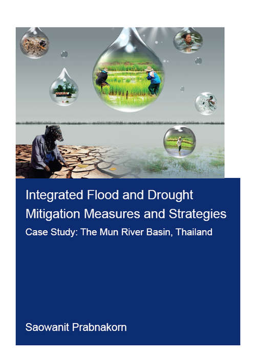 Book cover of Integrated Flood and Drought Mitigation Mesures and Strategies. Case Study: The Mun River Basin, Thailand (IHE Delft PhD Thesis Series)