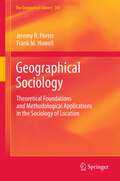 Geographical Sociology: Theoretical Foundations and Methodological Applications in the Sociology of Location