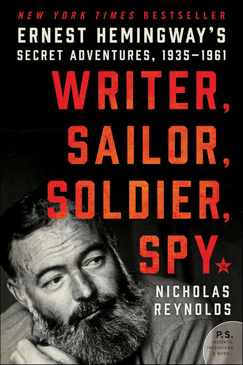 Book cover of Writer, Sailor, Soldier, Spy: Ernest Hemingway's Secret Adventures, 1935–1961