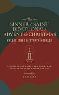 The Sinner / Saint Devotional: Advent and Christmas (The Sinner/Saint Devotional Series)