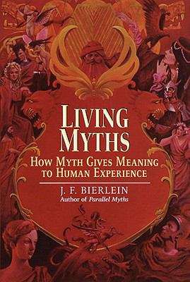 Book cover of Living Myths: How Myth Gives Meaning to Human Experience