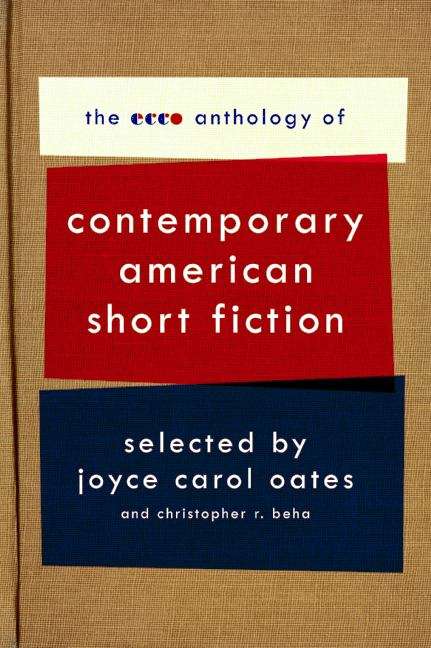 The Ecco Anthology of Contemporary American Short Fiction, First Edition