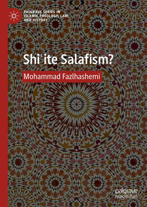 Book cover of Shiʿite Salafism? (1st ed. 2022) (Palgrave Series in Islamic Theology, Law, and History)